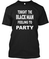 Mens tee - Black Man Feeling to Party written in white letters on a black tshirt